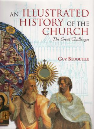 Könyv An Illustrated History of the Church: The Great Challenges Guy Bedouelle