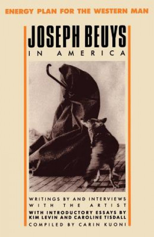 Kniha Joseph Beuys in America: Energy Plan for the Western Man Joseph Beuys