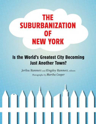 Kniha The Suburbanization of New York: Is the World's Greatest City Becoming Just Another Town? Jerilou Hammett