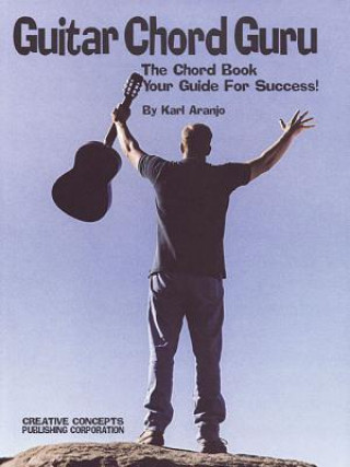 Książka Guitar Chord Guru: The Chord Book - Your Guide for Success! Karl Aranjo