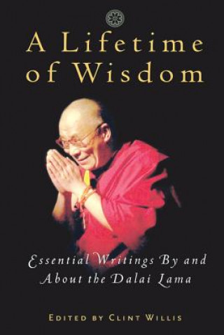Carte A Lifetime of Wisdom: Essential Writings by and about the Dalai Lama Bstan-'Dzin-Rgy