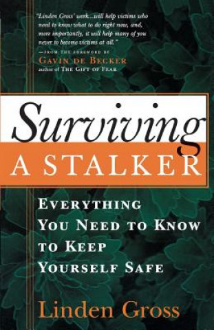 Kniha Surviving a Stalker: Everything You Need to Keep Yourself Safe Linden Gross