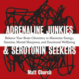 Kniha Adrenaline Junkies and Serotonin Seekers Matt Church