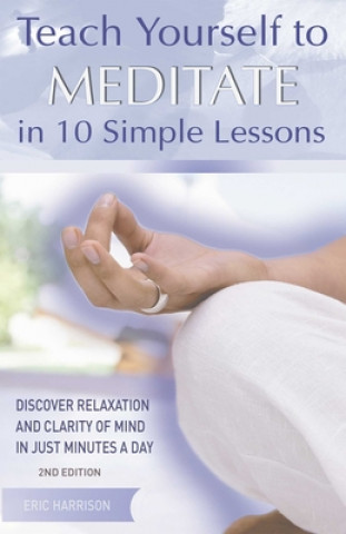 Kniha Teach Yourself to Meditate in 10 Simple Lessons Eric Harrison