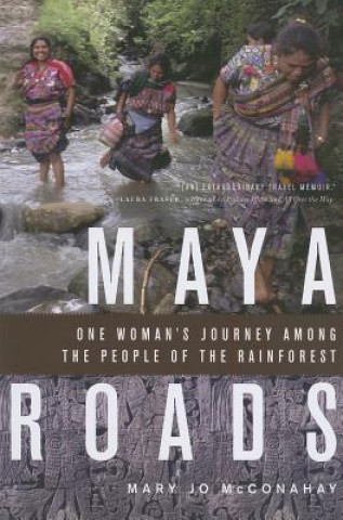 Könyv Maya Roads Mary Jo McConahay