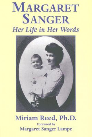 Книга Margaret Sanger: Her Life in Her Words Miriam Reed