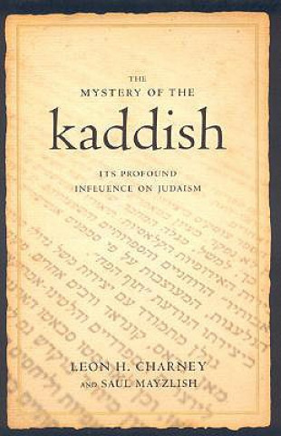 Kniha The Mystery of the Kaddish: Its Profound Influence on Judaism Leon Charney