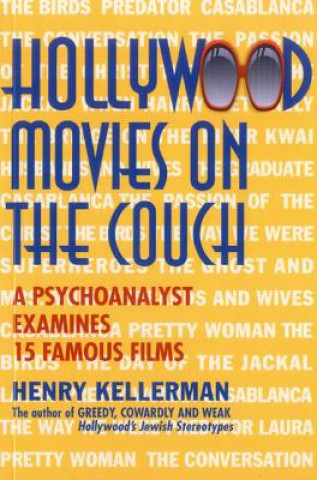 Carte Hollywood Movies on the Couch: A Psychoanalyst Examines 15 Famous Films Henry Kellerman