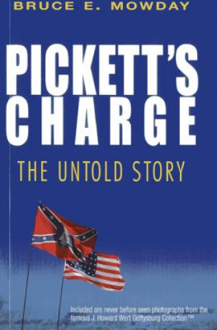 Carte Pickett's Charge: The Untold Story Bruce E. Mowday