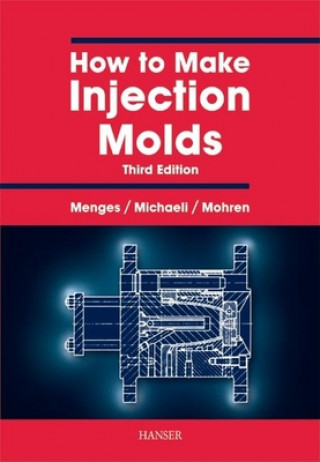 Könyv How to Make Injection Molds G. Menges
