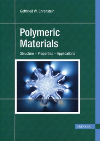 Könyv Polymeric Materials: Structure - Properties - Applications Gottfried Wilhelm Ehrenstein