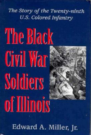 Book Black Civil War Soldiers of Illinois Edward A. Miller