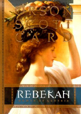 Kniha Rebekah: Women of Genesis Orson Scott Card