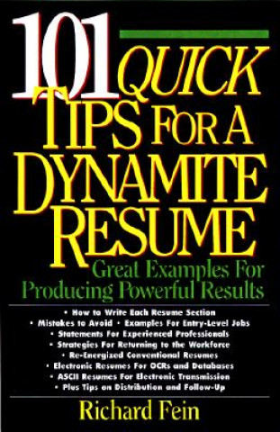 Carte 101 Quick Tips for a Dynamite Resume: Great Examples for Producing Powerful Results Richard Fein