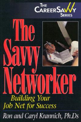 Carte The Savvy Networker: 10 Skills for Success Ronald L. Krannich
