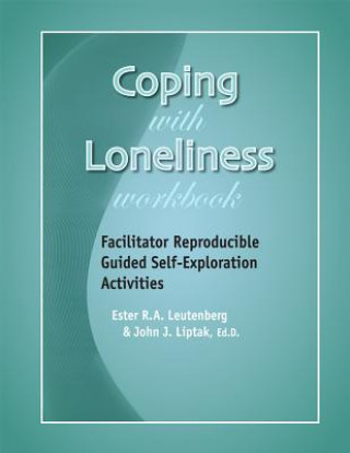 Книга Coping with Loneliness Workbook: Facilitator Reproducible Guided Self-Exploration Activities John J. Liptak