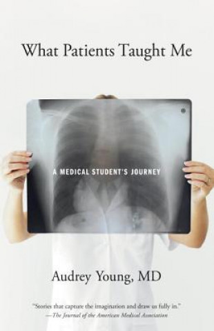 Carte What Patients Taught Me: A Medical Student's Journey Audrey Young