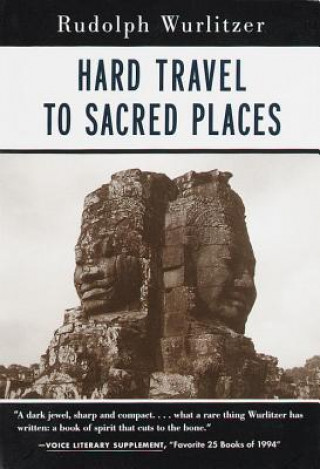 Könyv Hard Travel to Sacred Places Rudolph Wurlitzer