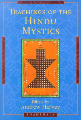 Kniha Teachings of the Hindu Mystics Andrew Harvey