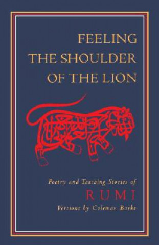 Kniha Feeling the Shoulder of the Lion: Poetry and Teaching Stories of Rumi Jalalu'l-Din Rumi