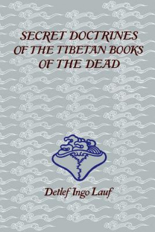 Kniha Secret Doctrines of the Tibetan Book of Dead Detlef Ingo Lauf
