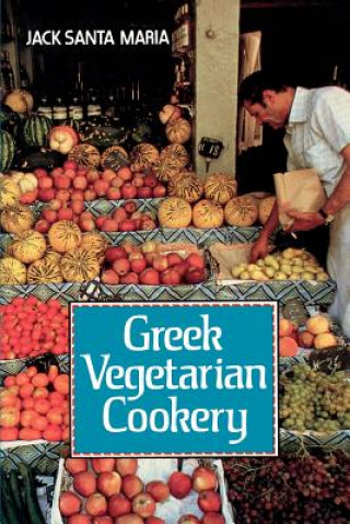 Kniha Greek Vegetarian Cookery Jack Santa Maria