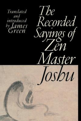Kniha The Recorded Sayings of Zen Master Joshu Keido Fukusima Roshi
