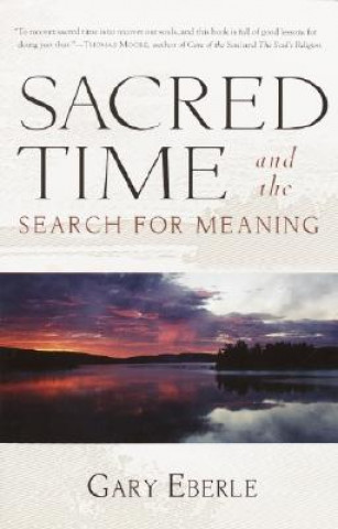 Carte Sacred Time and the Search for Meaning Gary Eberle
