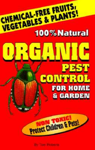 Könyv Organic Pest Control for Home & Garden Tom Roberts
