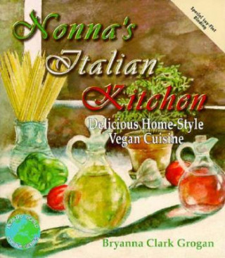Carte Nonna's Italian Kitchen: Delicious Home-Style Vegetarian Cuisine Bryanna Clark Grogan