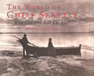 Könyv World of Chief Seattle: How Can One Sell the Air Warren Jefferson