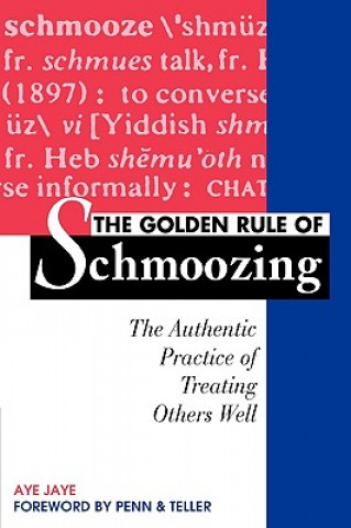 Livre Golden Rule of Schmoozing: The Authentic Practice of Treating Others Well Aye Jaye