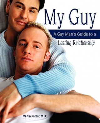 Kniha My Guy: A Gay Man's Guide to a Lasting Relationship Martin Kantor