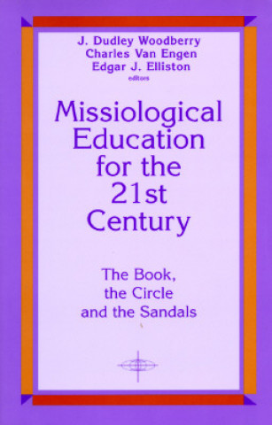 Buch Missiological Education for the 21st Century: The Book, the Circle, and the Sandals J. Dudley Woodberry