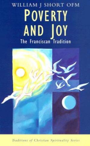 Książka Poverty and Joy: The Franciscan Tradition William Short