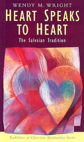 Książka Heart Speaks to Heart: The Salesian Tradition Wendy M. Wright