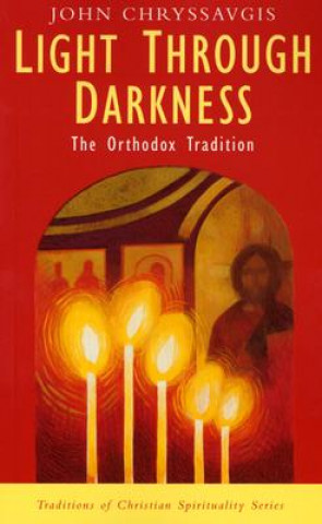 Kniha Light Through Darkness: The Orthodox Tradition John Chryssavgis