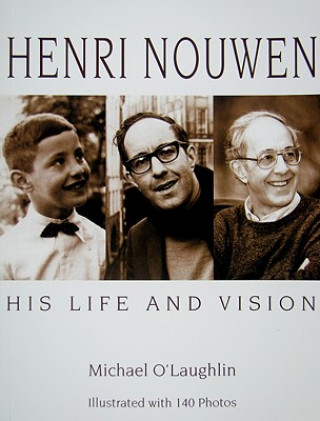 Könyv Henri Nouwen: His Life and Vision Michael O'Laughlin
