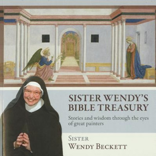 Carte Sister Wendy's Bible Treasury: Stories and Wisdom Through the Eyes of Great Painters Wendy Beckett