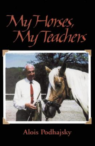 Livre My Horses, My Teachers Alois Podhajsky