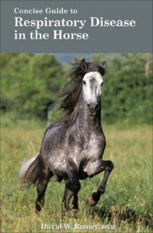 Kniha Concise Guide to Respiratory Disease in the Horse David W. Ramey