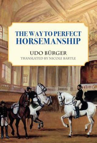 Kniha Way to Perfect Horsemanship Udo Burger