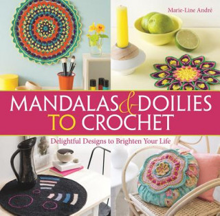 Livre Mandalas and Doilies to Crochet: Delightful Designs to Brighten Your Life Andre Marie-Line