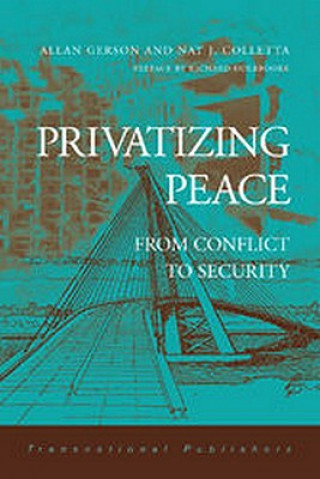 Knjiga Privatizing Peace: From Conflict to Security Allan Gerson