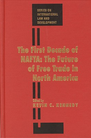 Carte The First Decade of NAFTA: The Future of Free Trade in North America Kevin Kennedy
