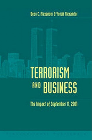 Książka Terrorism and Business: The Impact of September 11,2001 Dean C. Alexander