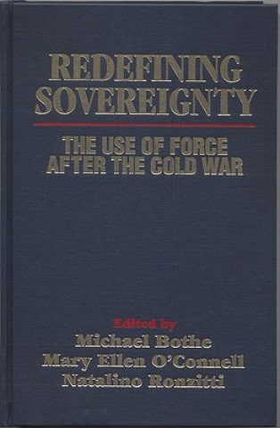 Kniha Redefining Sovereignty: The Use of Force After the End of the Cold War Michael Bothe