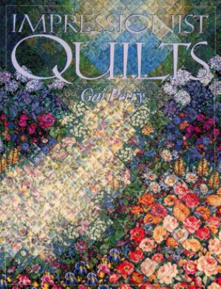 Könyv Impressionist Quilts Gai Perry