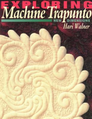 Könyv Exploring Machine Trapunto Hari Walner
