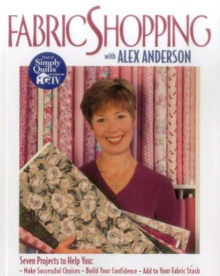 Buch Fabric Shopping with Alex Anderson Alex Anderson